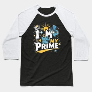 Im in My Prime" Funny Shirt Baseball T-Shirt